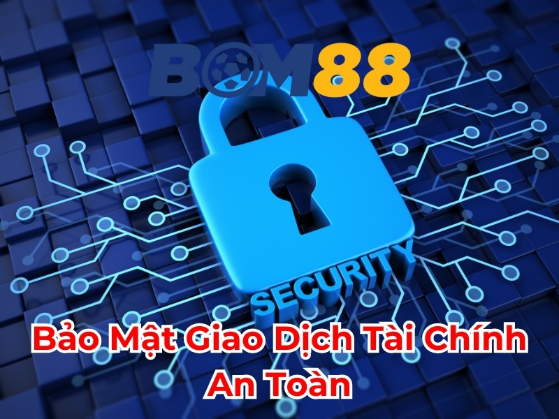 Bảo mật giao dịch tài chính an toàn