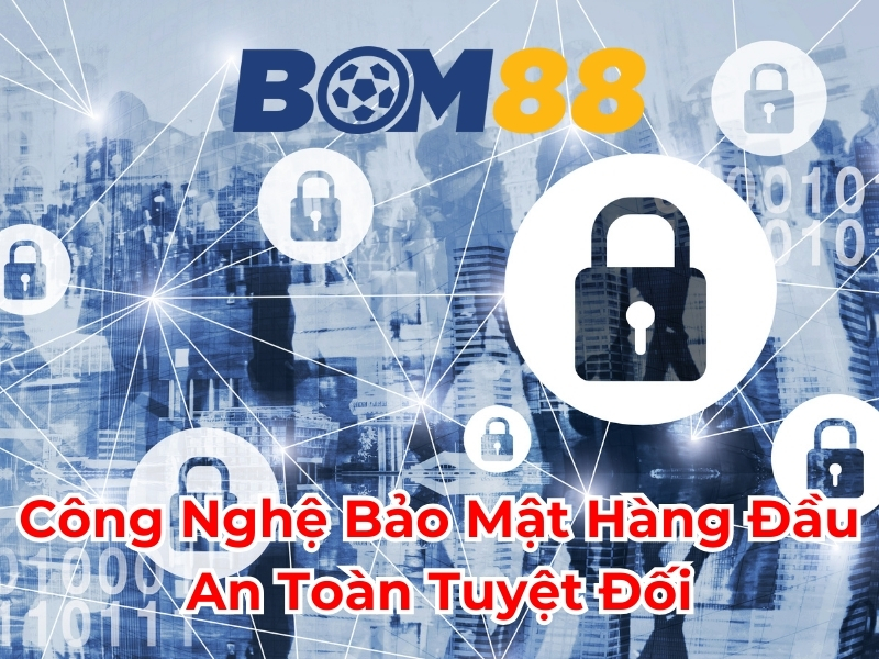 Công nghệ bảo mật hàng đầu an toàn tuyệt đối