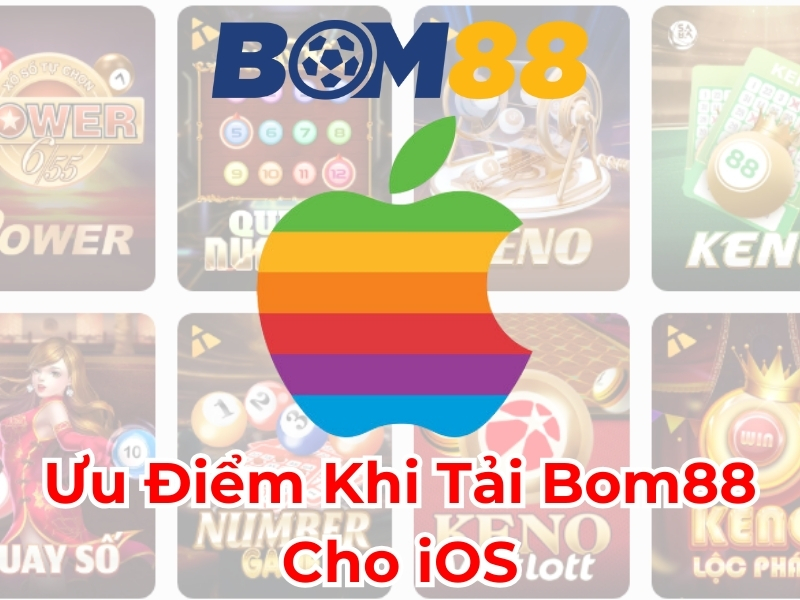 Ưu điểm khi tải BOM88 cho iOS
